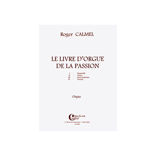 COMBRE CALMEL ROGER - LE LIVRE D'ORGUE DE LA PASSION (4 PIECES) FAC-SIMILE - ORGUE