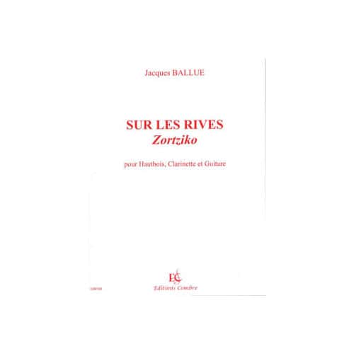 COMBRE BALLUE JACQUES - SUR LES RIVES (ZORTZIKO) - HAUTBOIS, CLARINETTE ET GUITARE
