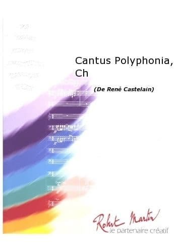 ROBERT MARTIN CASTELAIN R. - CANTUS POLYPHONIA, CHANT/CHOEUR