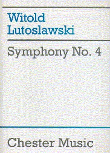 CHESTER MUSIC WITOLD LUTOSLAWSKI - SYMPHONY NO. 4 - SCORE - ORCHESTRA