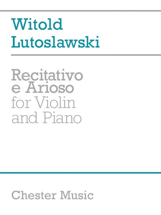 CHESTER MUSIC LUTOSAWSKI WITOLD - RECITATIVO E ARIOSO - FOR VIOLIN AND PIANO