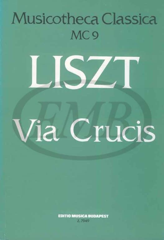 EMB (EDITIO MUSICA BUDAPEST) LISZT F. - VIA CRUCIS - SOLI, CHOEUR ET ORGUE