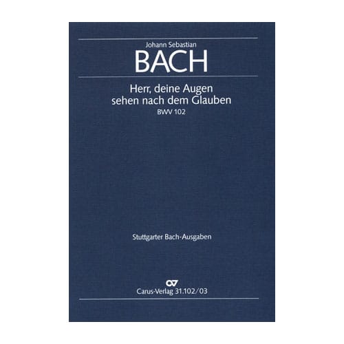 HÃ¤NSSLER MUSIK VERLAG MUSICA VOCAL - BACH J.S. BWV 102, HERR, DEINE AUGEN SEHEN NACH DEM GLAUBEN