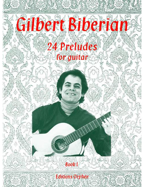 EDITIONS ORPHEE, INC. PARTITURA CLASICO - BIBERIAN G. - 24 PRELUDES VOL. I - GUITARE