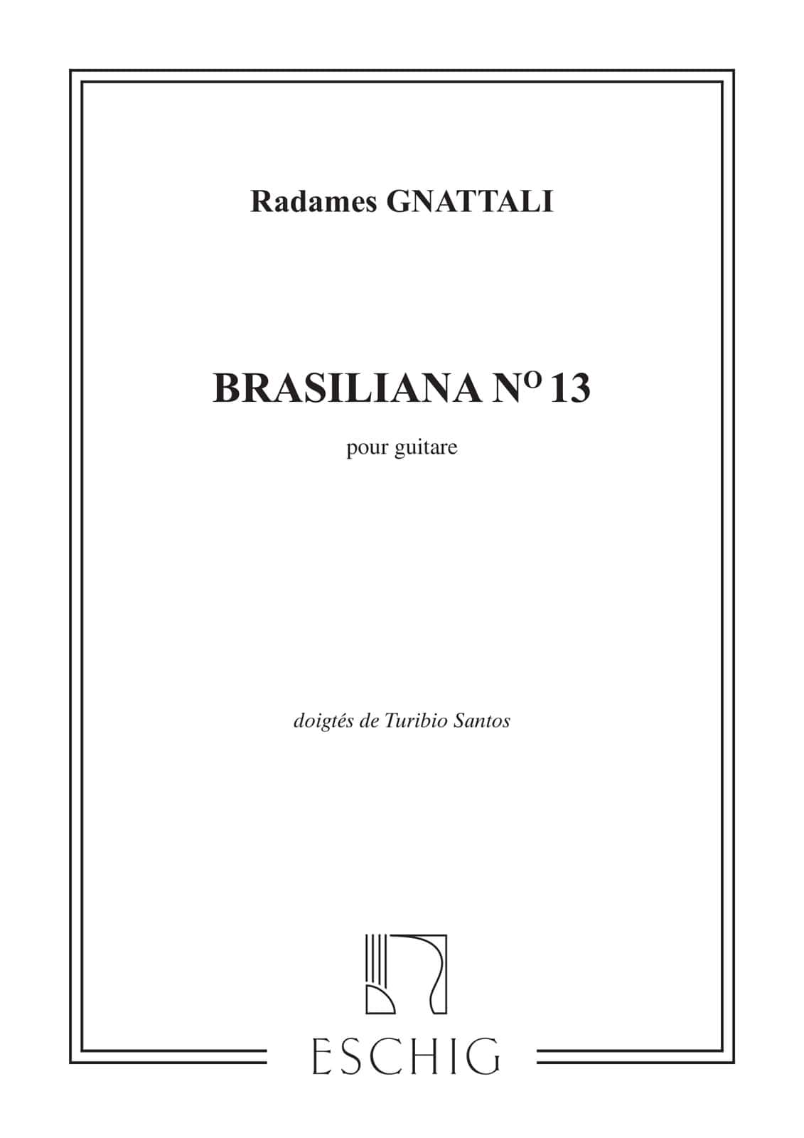 EDITION MAX ESCHIG GNATTALI RADAMES - BRASILIANA N°13 - GUITARE