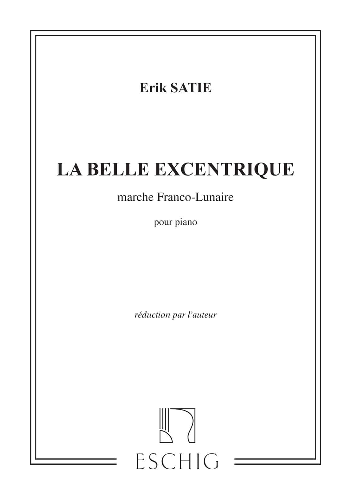 EDITION MAX ESCHIG SATIE E. - BELLE EXCENTRIQUE 2 MOUVEMENTS - PIANO