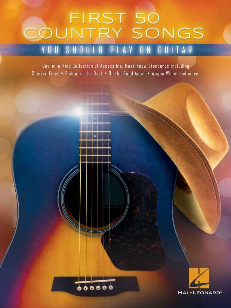 HAL LEONARD FIRST 50 COUNTRY SONGS YOU SHOULD PLAY ON GUITAR