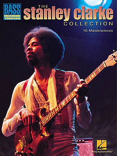 HAL LEONARD THE STANLEY CLARKE COLLECTION 16 MASTERPIECES BOOK - BASS GUITAR TAB