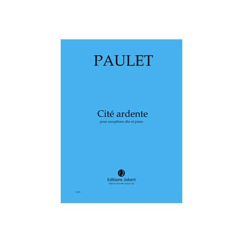 JOBERT PAULET V. - CITE ARDENTE - SAXOPHONE ALTO ET PIANO