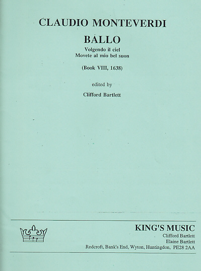 KING'S MUSIC MONTEVERDI BALLO, VOLGENDO IL CIEL, MOVETE AL MIO BEL SUON, BOOK VIII, 1638