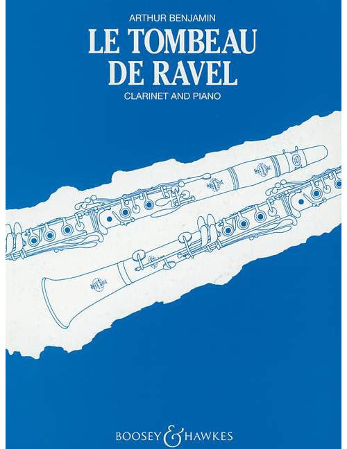 BOOSEY & HAWKES BENJAMIN ARTHUR - LE TOMBEAU DE RAVEL - CLARINET AND PIANO