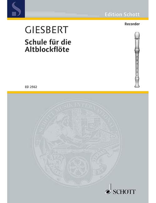 SCHOTT GIESBERT FRANZ JULIUS - SCHULE FUR DIE ALTBLOCKFLOTE - TREBLE RECORDER