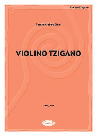 CARISCH BIXIO CESARE ANDREA - VIOLINO TZIGANO - PIANO, CHANT