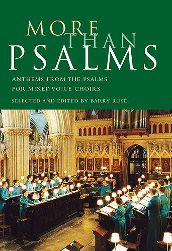 NOVELLO ROSE BARRY - MORE THAN PSALMS - ANTHEMS FROM THE PSALMS FOR MIXED VOICE CHOIRS - SATB