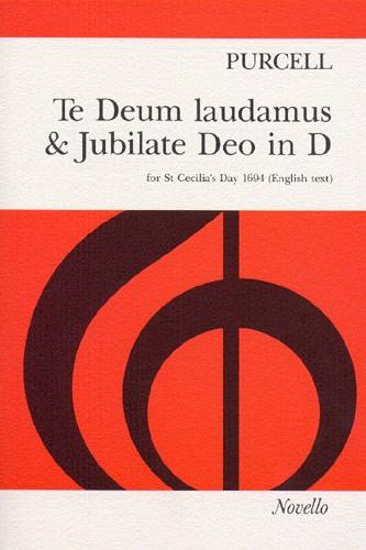 NOVELLO MUSICA VOCAL - PURCELL TE DEUM LAUDAMUS & JUBILATE DEO IN D, FOR ST CECILIA'S DAY 1694