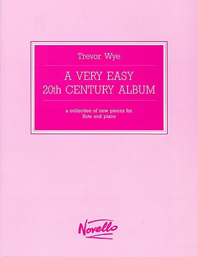 NOVELLO WYE TREVOR - A VERY EASY 20TH CENTURY ALBUM - A COLLECTION OF NEW PIECES - FLUTE AND PIANO