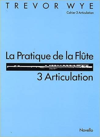 NOVELLO WYE TREVOR - PRATIQUE DE LA FLUTE VOL.3 : ARTICULATION