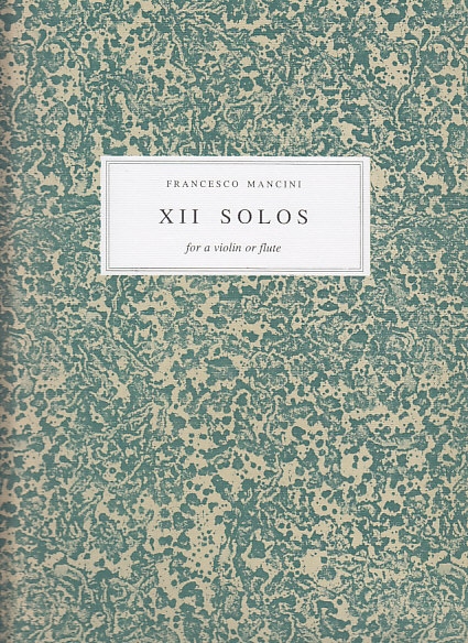 SPES MANCINI FRANCESCO - XII SOLOS FOR A VIOLIN OR FLUTE - VIOLON (FLUTE) ET BC