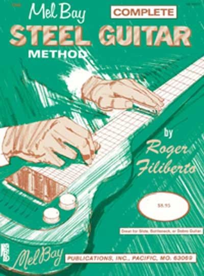 MEL BAY FILIBERTO ROGER - COMPLETE STEEL GUITAR METHOD - GUITAR