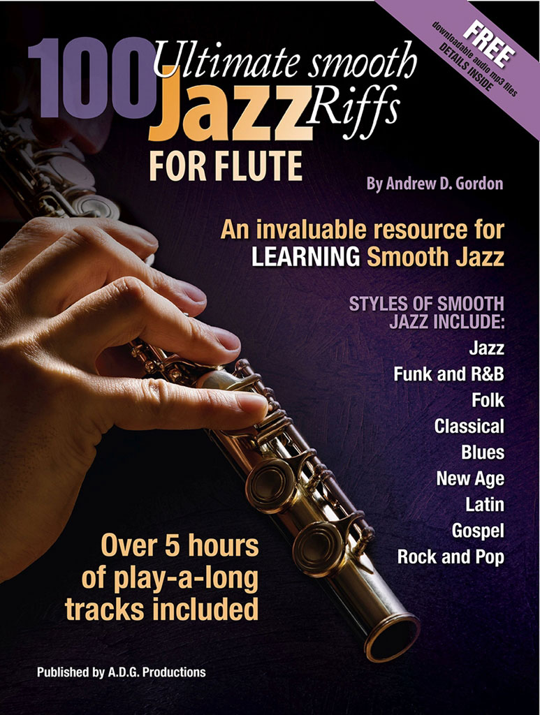 ADG PRODUCTIONS ANDREW D. GORDON - 100 ULTIMATE SMOOTH JAZZ RIFFS FOR FLUTE