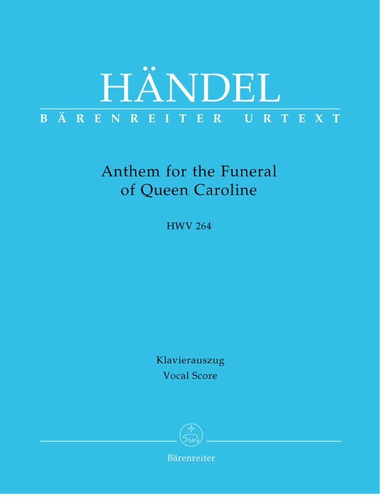 BARENREITER HAENDEL G.F. - ANTHEM FOR THE FUNERAL OF QUEEN CAROLINE HWV 264 - CHANT, PIANO