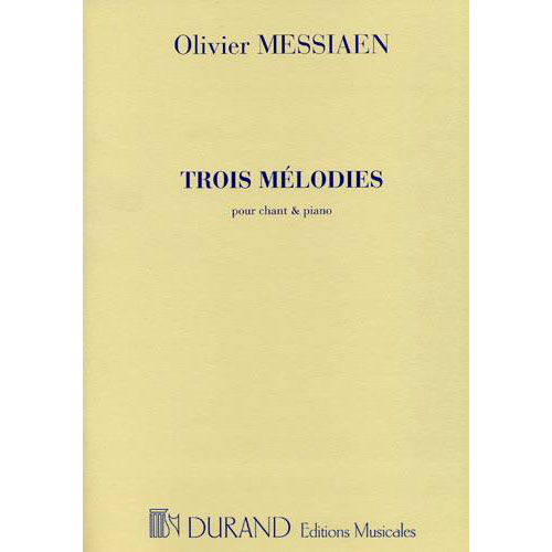 DURAND MESSIAEN O. - 3 MELODIES - VOIX SOPRANO ET PIANO