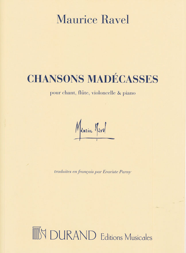 DURAND RAVEL M. - CHANSONS MADECASSES - CHANT, FLUTE, VIOLONCELLO ET PIANO