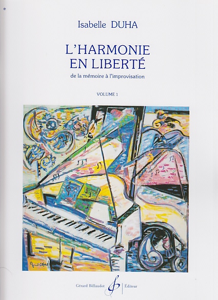 BILLAUDOT DUHA ISABELLE - L'HARMONIE EN LIBERTE, DE LA MEMOIRE A L'IMPROVISATION VOL.1