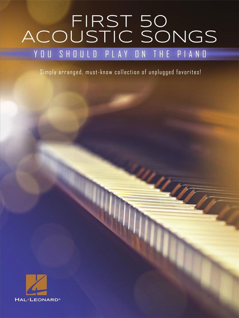 HAL LEONARD FIRST 50 ACOUSTIC SONGS YOU SHOULD PLAY ON PIANO