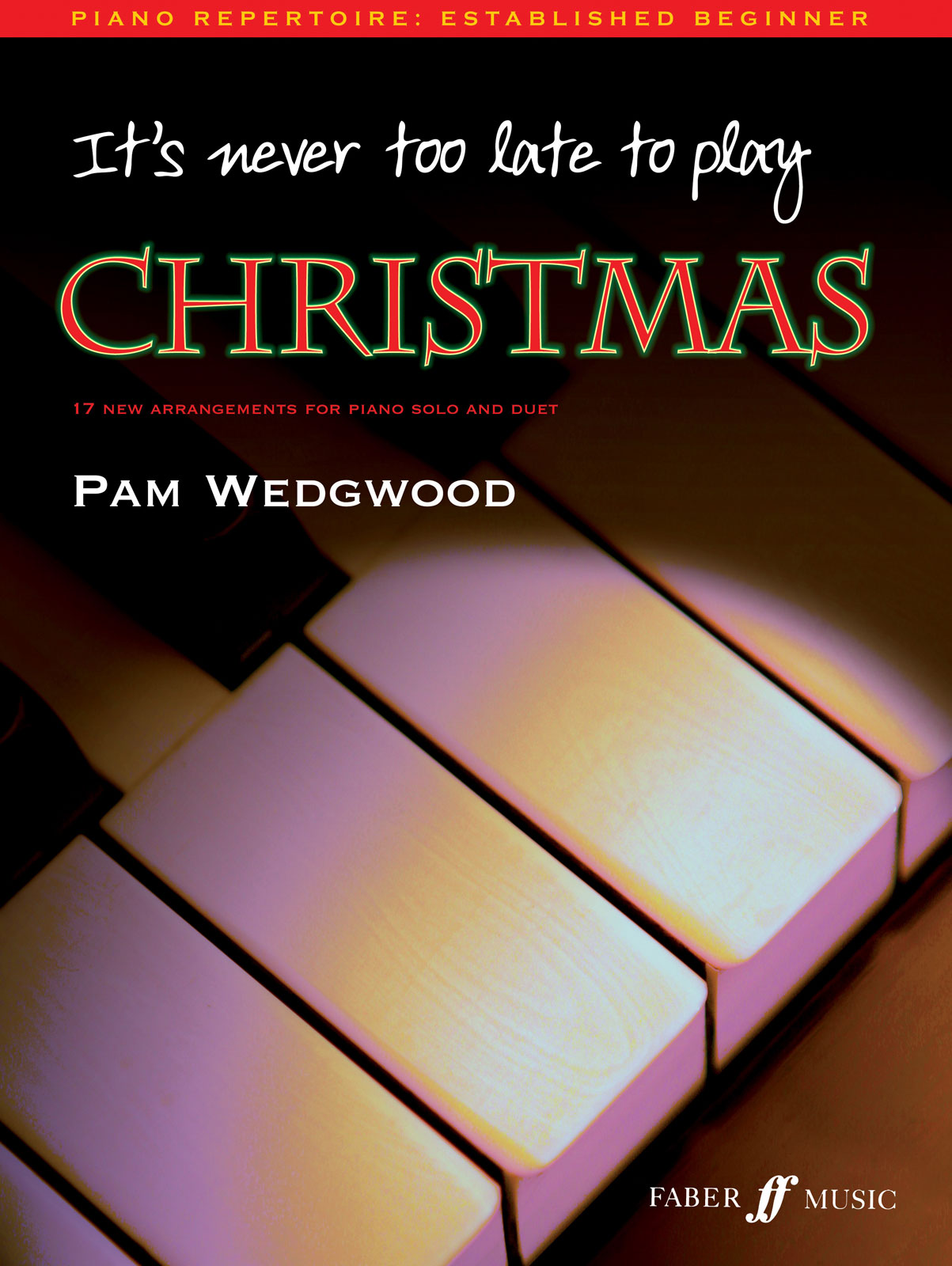 FABER MUSIC WEDGWOOD PAM - IT'S NEVER TOO LATE TO PLAY CHRISTMAS - PIANO 