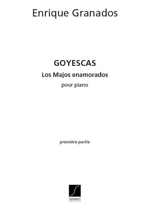 SALABERT GRANADOS - GOYESCAS VOL.1 - PIANO