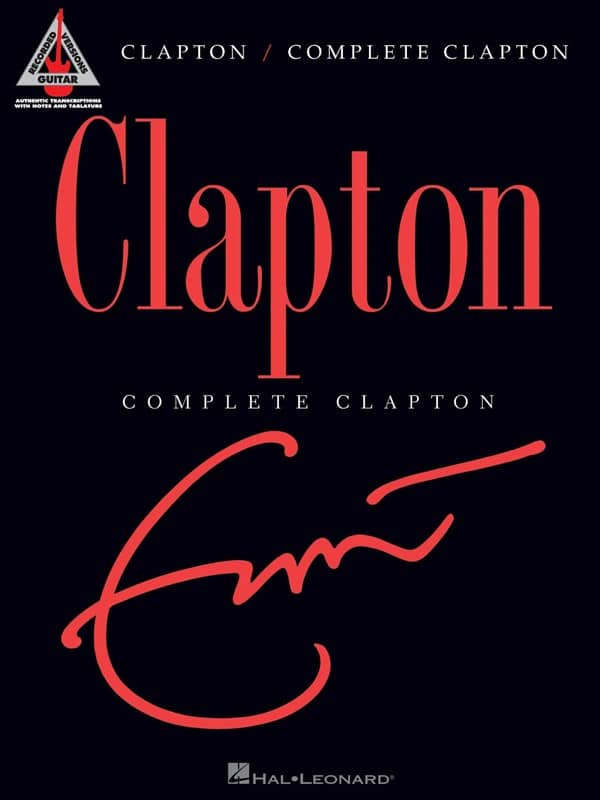 HAL LEONARD ERIC CLAPTON - COMPLETE CLAPTON - GUITAR RECORDED VERSIONS - GUITAR TAB