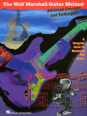 HAL LEONARD THE WOLF MARSHALL GUITAR METHOD ADVANCED CONCEPTS AND TECHNIQUES - GUITAR