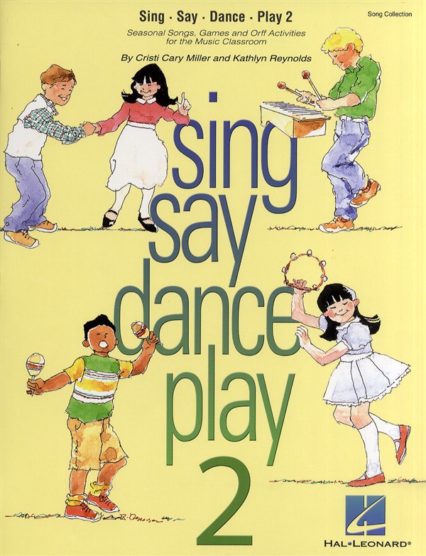 HAL LEONARD CRISTI CARY MILLER AND KATHLYN REYNOLDS SING SAY DANCE PLAY 2 CHOR - VOICE