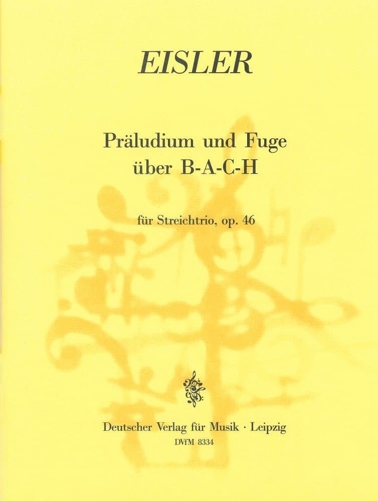 EDITION BREITKOPF EISLER HANNS - PRALUDIUM UND FUGE UBER B-A-C-H - VIOLIN, VIOLA, CELLO