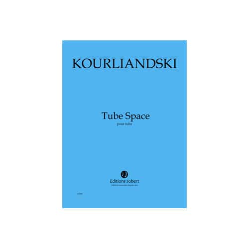 JOBERT KOURLIANDSKI - TUBE SPACE - TUBA