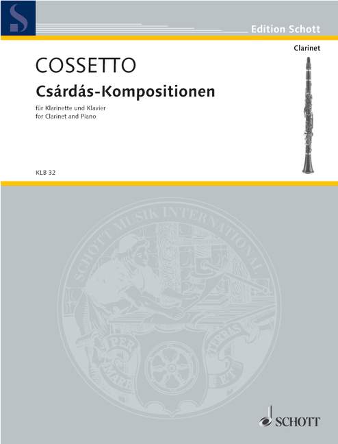 SCHOTT COSSETTO EMIL - CSARDAS-COMPOSITIONS - CLARINET AND PIANO