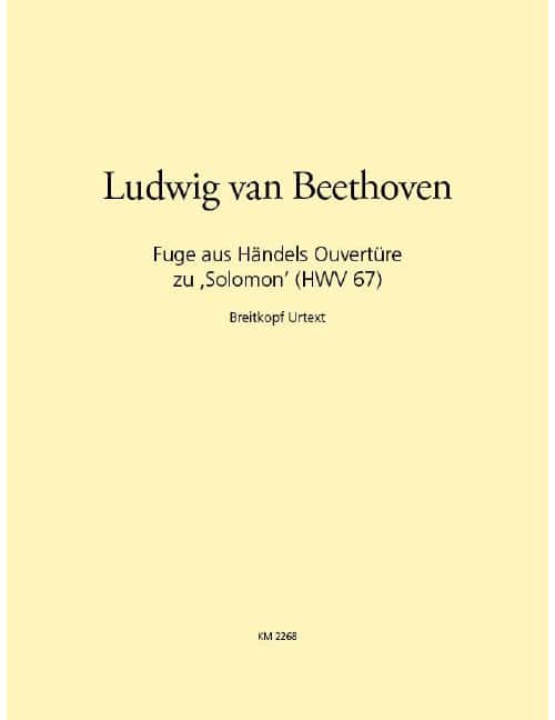 EDITION BREITKOPF BEETHOVEN - FUGUE FROM HANDEL'S OVERTURE TO 'SOLOMON' (HWV 67) HWV 67)