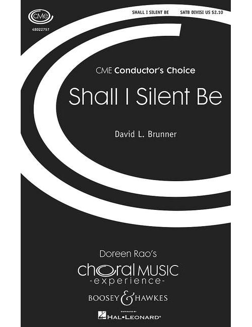 BOOSEY & HAWKES BRUNNER, DAVID L. - SHALL I SILENT BE - CHOEUR MIXTE (SATB) ET PIANO, WITH BELLS (OPTIONAL)