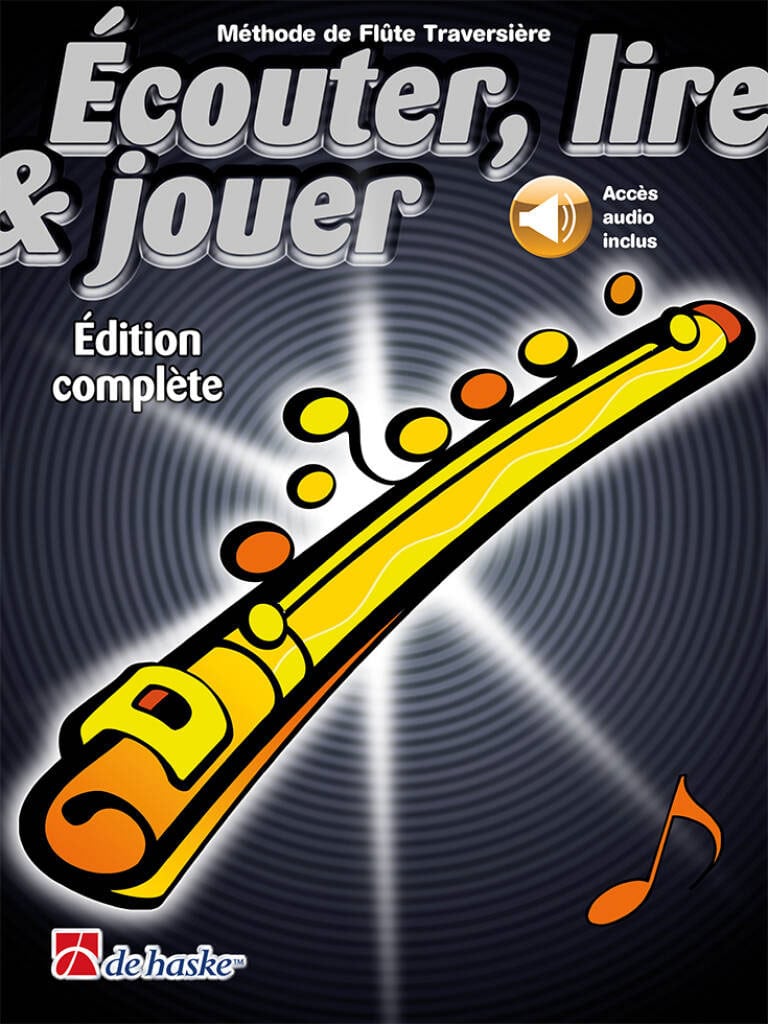 DEHASKE ECOUTER, LIRE ET JOUER FLUTE EDITION COMPLETE +AUDIO EN LIGNE