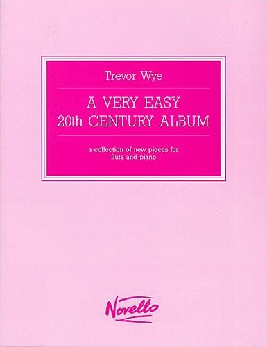 NOVELLO WYE TREVOR - A VERY EASY 20TH CENTURY ALBUM - A COLLECTION OF NEW PIECES - FLUTE AND PIANO