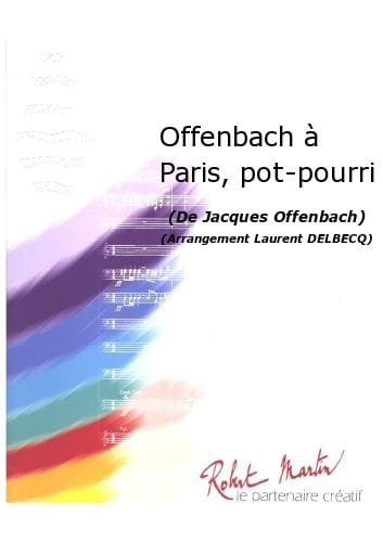 ROBERT MARTIN OFFENBACH J. - OFFENBACH A PARIS, POT-POURRI CONDUCTEUR