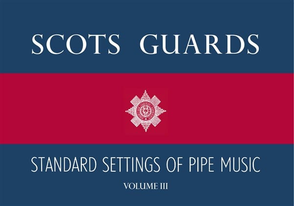 MUSIC SALES SCOTS GUARDS STANDARD SETTINGS OF PIPE MUSIC - VOLUME III - BAGPIPE