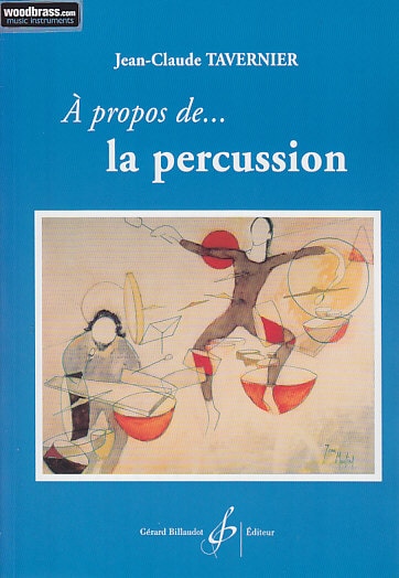 BILLAUDOT TAVERNIER JEAN-CLAUDE - A PROPOS DE LA PERCUSSION...