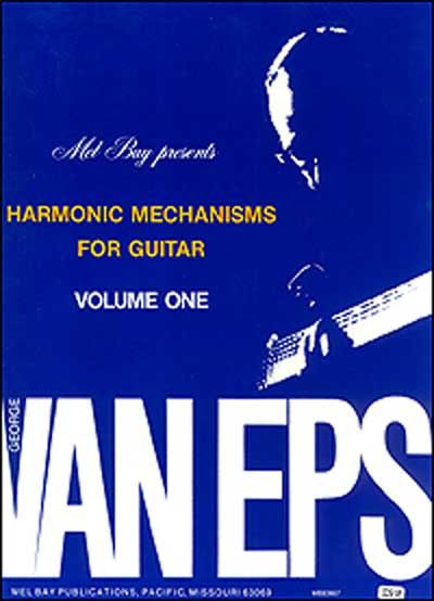MEL BAY VAN EPS GEORGE - GEORGE VAN EPS HARMONIC MECHANISMS FOR GUITAR, VOLUME 1 - GUITAR