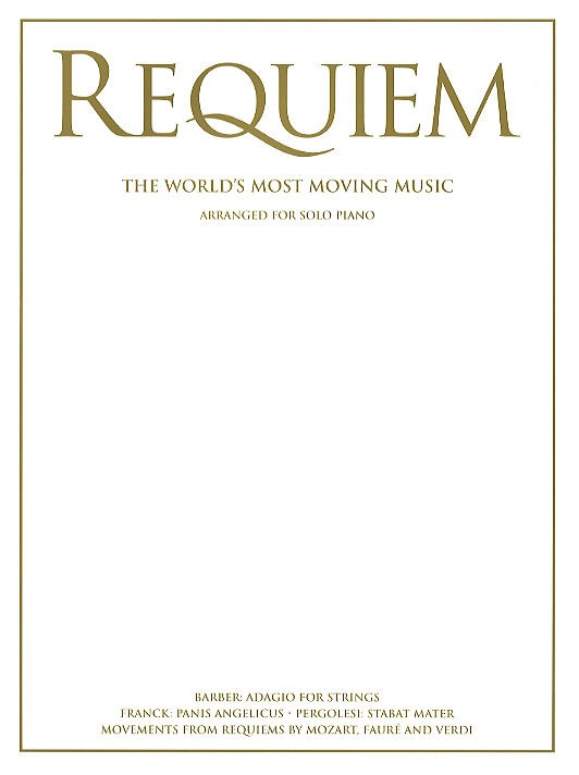 WISE PUBLICATIONS REQUIEM - THE WORLD'S MOST MOVING MUSIC - PIANO SOLO