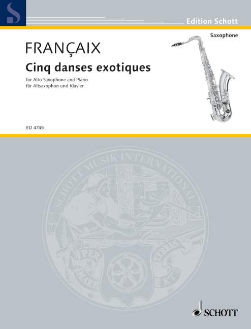 SCHOTT FRANCAIX JEAN - CINQ DANSES EXOTIQUES - SAXOPHONE ALTO, PIANO
