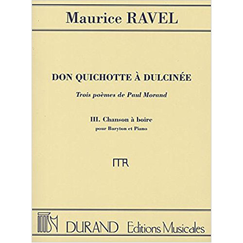 DURAND RAVEL M. - DON QUICHOTTE A DULCINEE - TROIS POEMES DE PAUL MORAND - CHANT ET PIANO