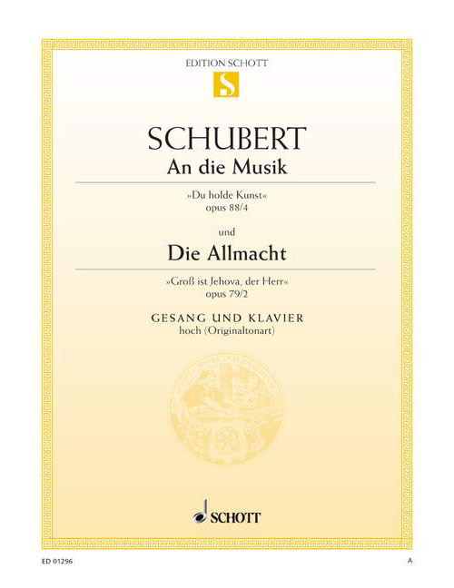 SCHOTT SCHUBERT - AN DIE MUSIK / DIE ALLMACHT OP. 88/4 / OP. 79/2 D 547 / D 852 - HIGH VOICE ET PIANO