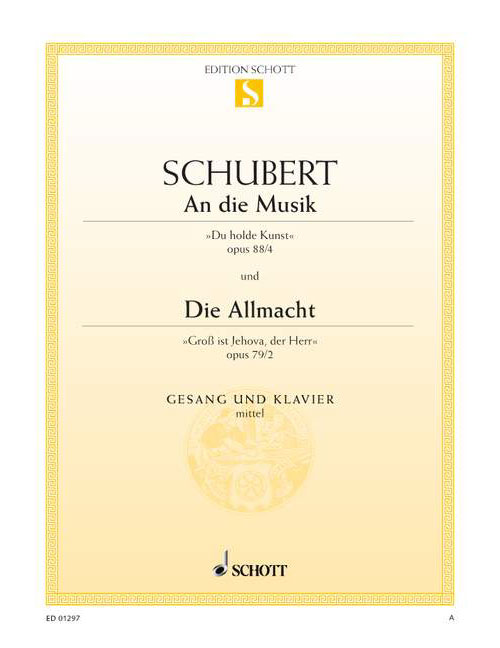 SCHOTT SCHUBERT - AN DIE MUSIK / DIE ALLMACHT OP. 88/4 / OP. 79/2 D 547 / D 852 - MEDIUM VOICE ET PIANO